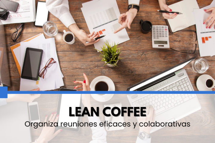 Lean coffee: organiza reuniones eficaces y colaborativas