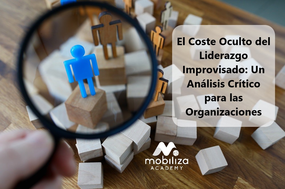 Miniatura de El Coste Oculto del Liderazgo Improvisado: Un Análisis Crítico para Organizaciones
